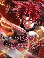 Impure Blood Regression การกำเนิดใหม่ของผู้สืบสายเลือดต้องห้าม - Action, Drama, Fantasy, Manhwa, Shounen